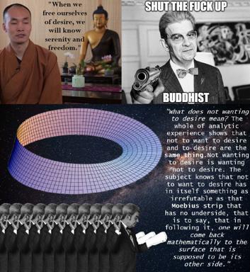 Philosophical collage meme: Buddhist serene non-attachment doctrine meets armed dismissal, layered with Möbius-strip topology and psychoanalytic paradox on desire—a darkly absurdist meditation on what can't be reasoned away.