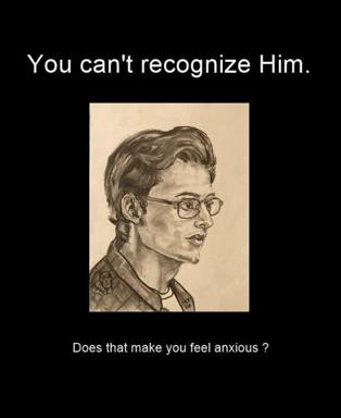 A philosophical meme about unrecognizable figures and existential anxiety, using a pen-and-ink portrait of a man with glasses against black background.