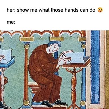 Medieval scribe as the unexpected answer to a flirtatious prompt — calligraphy as the ultimate flex.