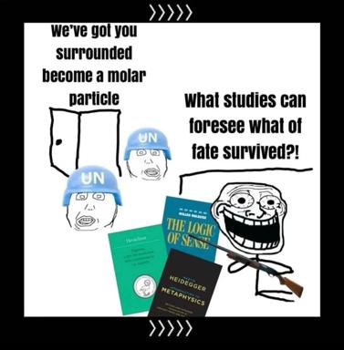 Wojak-format meme mocking continental philosophy: UN peacekeepers surrounded by Heraclitus, Deleuze, Heidegger, and a troll-face philosopher wielding esoteric texts.