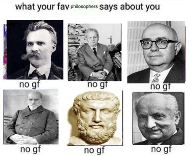 Six philosophers rated "no gf," "no gt," etc. — a personality meme riffing on internet slang and philosophical solitude.