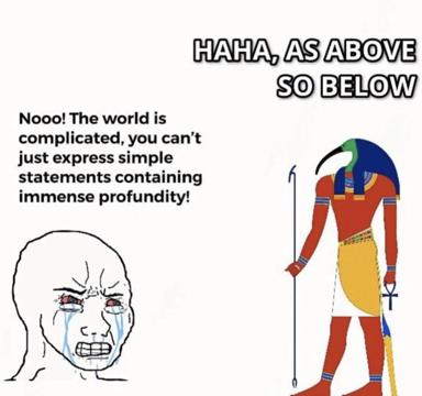 A crying wojak debates philosophy with a smug Egyptian deity; complexity loses to mystical soundbites.