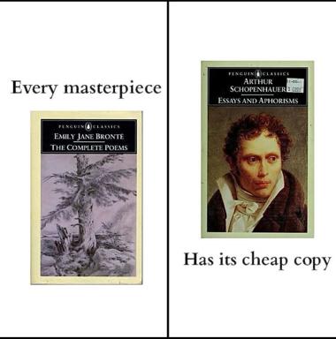 Two-panel meme juxtaposing Emily Jane Brontë's *Complete Poems* and Arthur Schopenhauer's *Essays and Aphorisms* (both Penguin Classics) with the quip "Every masterpiece / Has its cheap copy" — a literary hierarchy joke.