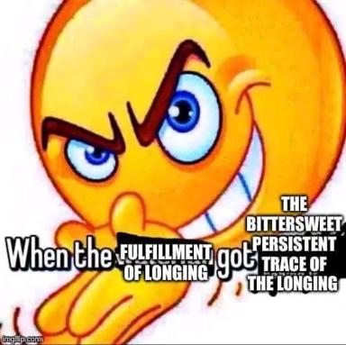 Emoji rage-face labeling the hollow aftermath of desire — fulfilment delivers no peace, only lingering dissatisfaction.