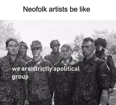 Neofolk artists claim political neutrality while photo depicts WWII soldiers in full military regalia—absurdist commentary on subcultural contradiction.