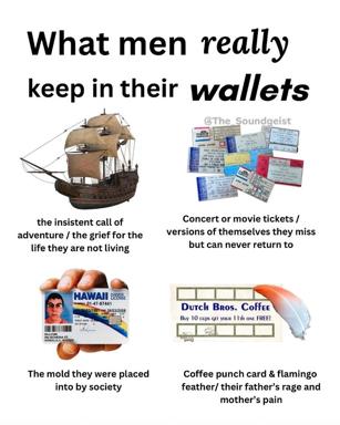 Poetic meditation on masculine nostalgia disguised as a four-panel meme: wallets hold ships, old tickets, expired IDs, and coffee cards—each a monument to the men they carry and the lives they didn't live.