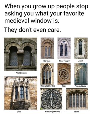 Lament on forgotten niche passions with a compendium of medieval window styles — a joke about growing up and loving things nobody else cares about.
