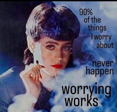 A 1960s-style portrait overlaid with anxiety-management humor: "90% of the things I worry about never happen / worrying works"—dry reassurance via logical paradox.