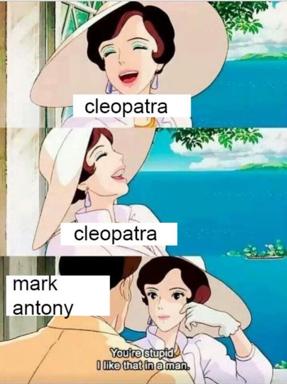 A three-panel meme from an animated film where Cleopatra reacts to learning her lover Mark Antony has been killed, with the punchline contrasting her devastation with a flippant admission about her romantic standards.
