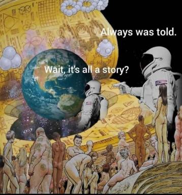 Astronauts confronting humanity with existential knowledge: "Always was told. Wait, it's all a story?"—a surreal commentary on narrative, reality, and revelation.