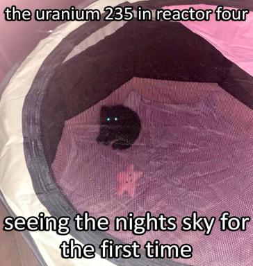 Meme: a character peers up through a reactor opening at an eerie pink/purple glow, captioned as "the uranium 235 in reactor four seeing the nights sky for the first time" — dark-humour reference to Chernobyl