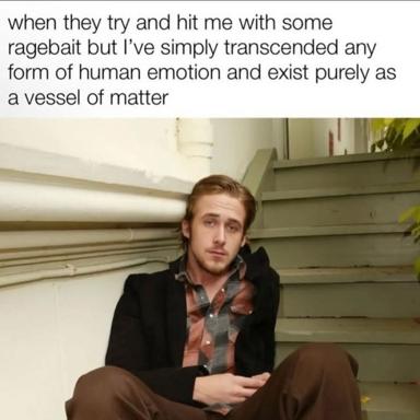Deadpan reaction image: man sitting in stairwell, paired with text about transcending human emotion and existing as pure matter
