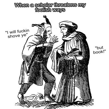 A jester threatens violence on a scholar who calmly retreats into book-learning as his defense — academia's fragile shield against the world.