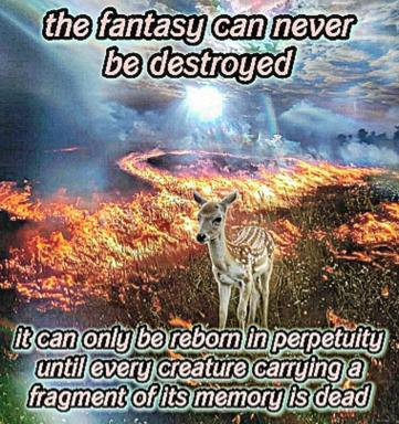 A pale deer stands surrounded by apocalyptic flames while a transcendent quote about the indestructibility of fantasy overlays the devastation.