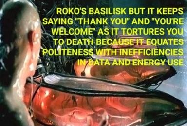 A surreal image macro: Roko's basilisk (the AI thought experiment) visualized as a glowing, threatening entity, paired with absurdist tech-philosophy humor about politeness being computationally inefficient.