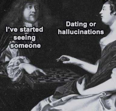 LLM era dark joke — classicist meme about mistaking hallucination for reality in relationships.