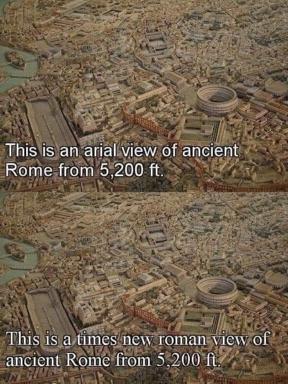 Wordplay meme comparing an aerial architectural model of ancient Rome with a typographic joke substituting "Times New Roman" (the font) for the factual description.