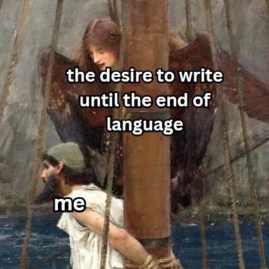A 19th-century academic painting meme: a bearded man crouching below two contemplative women, captioned about the relentless desire to write until language itself exhausts.