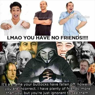 A two-panel response meme: modern men look sad and cocky in the top panel; the bottom replies with historical figures and an intentionally posed Anonymous figure.