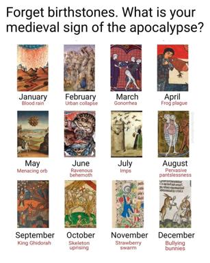 Medieval manuscripts relabeled with surreal monthly apocalypses: a 12-month calendar where biblical plagues, naked figures, and mythological scenes become "blood rain," "gonorrhea," and "pervasive pantslessness." Authentic art, absurdist captions.