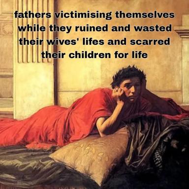 Meme juxtaposing a melancholic period-drama scene with text condemning paternal victimhood and family harm.