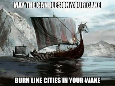 Birthday wish reframed as Viking invasion: longship bearing down with destructive intent, candles as metaphor for civilizational conquest.