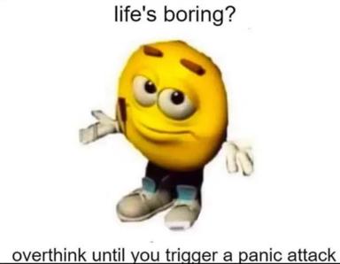 Anxious egg character with googly eyes pairing existential boredom with overthinking-induced panic as dark-humor life advice.