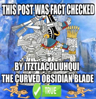 Absurdist fact-check meme: a claim "verified" by an invented Aztec deity wielding an obsidian blade, spoofing social-media moderation badges.
