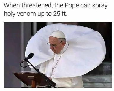 Pope Francis with his zucchetto replaced by a giant protective bubble, captioned with an absurdist claim about "holy venom."