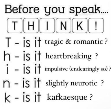 A typographic meme spelling THINK in boxes, each letter paired with a self-aware question about the emotional/aesthetic quality of what you're about to share: tragic, heartbreaking, impulsive, neurotic, kafkaesque."