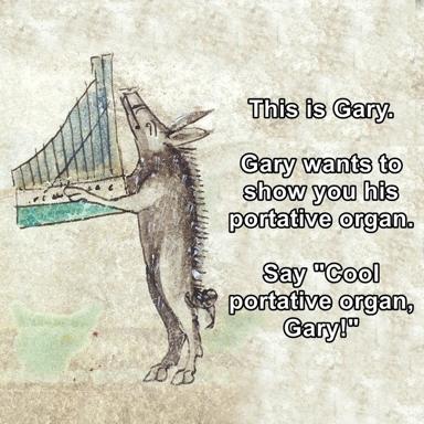 Gary proudly presents a medieval anatomical sketch of a spiky creature with a portative organ, seeking validation with comedic desperation.