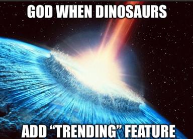 A space catastrophe-meme: asteroid impact on Earth is reframed as "God adding a trending feature," mocking corporate product logic applied to extinction events.
