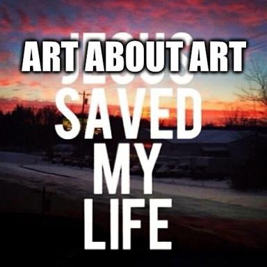 Dramatic sunset landscape meme: "art about art [crossed out] saved my life" — meta-humor on art criticism substituting for actual art engagement.