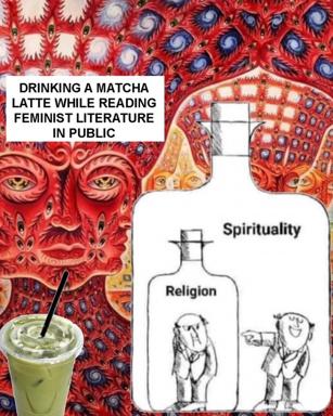 Spiritual bypass humour: matcha latte as gateway to feminist reading, visualised as a bottle hierarchy from religion (disagreement) to spirituality.