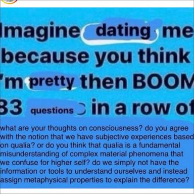 A dating app prompt (bright cyan background, rounded-bubble highlight on "dating") suddenly pivots into a dense philosophical question about consciousness, qualia, and the limits of self-knowledge—absurdist humor born from format collision.
