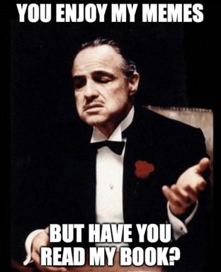 Godfather character promoting the author's book with the classic "enjoy my memes, read my book" appeal to intellectual curiosity.