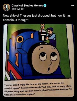 Thomas the Tank Engine as the Ship of Theseus — a meme about identity and the philosophical paradox of replacing parts.