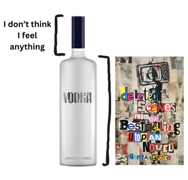 A vodka bottle on the left with "I don't think I feel anything" bracketing it; paired on the right with a ransom-note collage book cover promoting "Deleted Scenes from the Bestselling Utopian Novel Vanya Bodoev" — a wry commentary on emotional numbness versus literary escape.