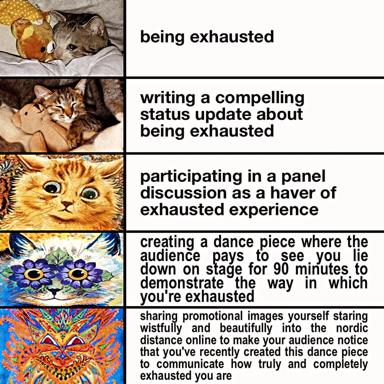 A five-panel vertical meme showing progressively more elaborate ways of expressing exhaustion, from passively being tired to creating performance art about it.
