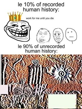 A two-panel meme contrasting recorded history's cheerful authority with unrecorded history's chaotic unknowability, using trollface and abstract indigenous art.