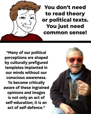 Two-panel contrast meme: smug dismissal of theory vs. philosophical depth on cultural conditioning and ideological awareness.
