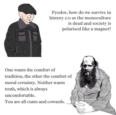 A two-panel Dostoyevsky-posting meme: modern anxiety about cultural fragmentation meets 19th-century Russian literary diagnosis and contempt.