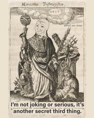 Renaissance alchemical engraving of Mercury/Trifmegistus meets millennial ennui — "I'm not joking or serious, it's another secret third thing."