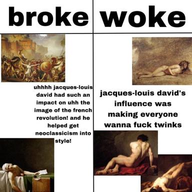 A four-panel meme comparing 18th-century neoclassical paintings: "broke" (historically accurate works) vs. "woke" (homoerotic male nudes), joking that Jacques-Louis David's influence popularized sexualized depictions of young men.