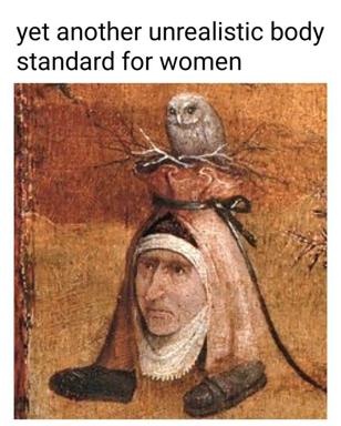 Renaissance portrait digitally altered with an owl head and stick-thin limbs, captioned as a critique of impossible female body standards—past and present.