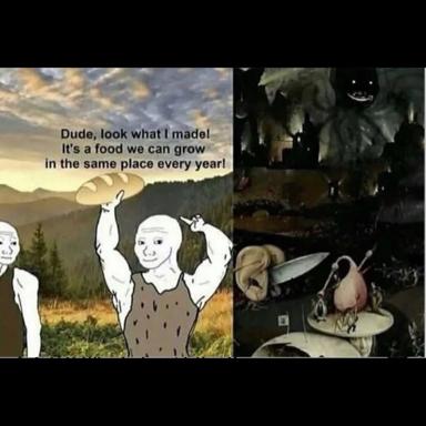 Two-panel meme: naive farmer proudly shows off bread as a renewable food source; reverse panel reveals predatory creature now hunting the same renewable resource