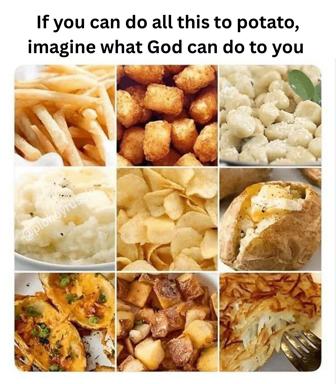 A 3×3 potato-preparation grid with existential-template text: "If you can do all this to potato, imagine what God can do to you." Paired with the note "droogi we're cooked" — theological dread meets culinary puns.