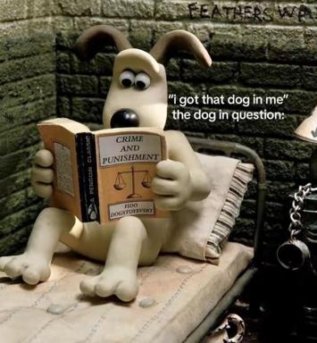 Wallace (the dog from *Wallace & Gromit*) sits hunched over Dostoevsky's *Crime and Punishment* with an existential crisis, captioned with a joke about recognising himself in literature.