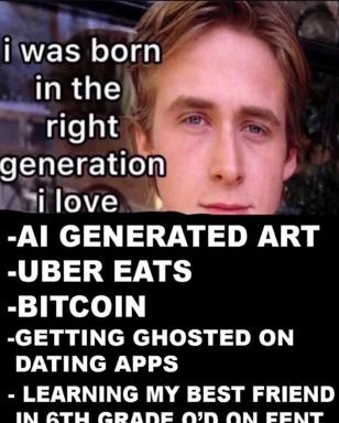 A close-up portrait of a young man with a serious, somewhat melancholic expression overlaid with text about being "born in the right generation" — a self-aware meme cataloguing millennial regrets: AI, gig economy, dating app rejection, childhood friend estrangement.