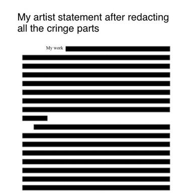 A joke about editing ruthlessly — an "artist statement" almost entirely redacted.